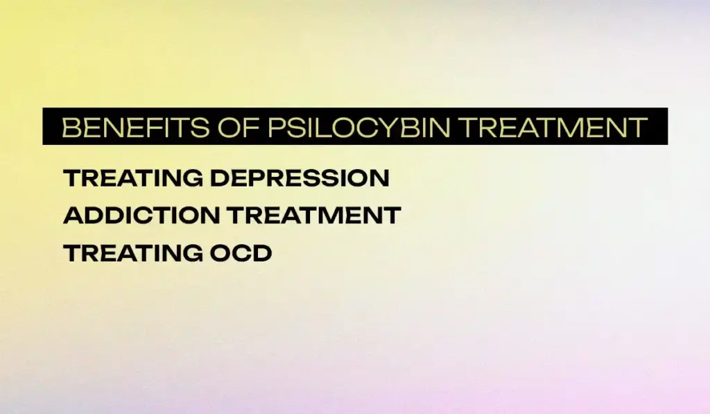 Benefits of Psilocybin Treatment